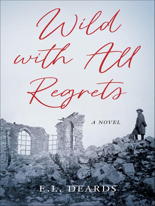 Title details for Wild with All Regrets by E.L. Deards - Available